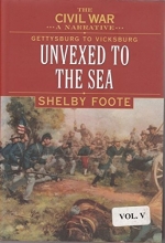 Cover art for Unvexed to the Sea :A Civil War Narrative Gettysburg to Vicksburg