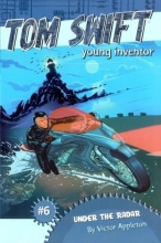 Cover art for Under the Radar (Tom Swift, Young Inventor)