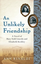 Cover art for An Unlikely Friendship: A Novel of Mary Todd Lincoln and Elizabeth Keckley