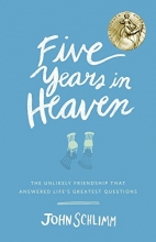Cover art for Five Years in Heaven: The Unlikely Friendship That Answered Life's Greatest Questions