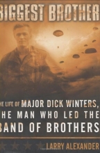 Cover art for Biggest Brother: The Life of Major Dick Winters, The Man Who Lead the Band of Brothers