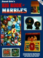 Cover art for Everett Grist's Big Book of Marbles: A Comprehensive Identification & Value Guide for Both Antique and Machine-Made Marbles