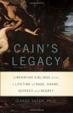 Cover art for Cain's Legacy: Liberating Siblings from a Lifetime of Rage, Shame, Secrecy, and Regret