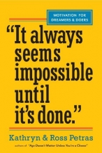 Cover art for "It Always Seems Impossible Until It's Done.": Motivation for Dreamers & Doers