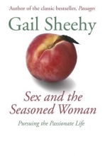 Cover art for Sex and the Seasoned Woman: Pursuing the Passionate Life
