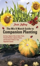 Cover art for The Mix & Match Guide to Companion Planting: An Easy, Organic Way to Deter Pests, Prevent Disease, Improve Flavor, and Increase Yields in Your Vegetable Garden