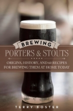 Cover art for Brewing Porters and Stouts: Origins, History, and 60 Recipes for Brewing Them at Home Today