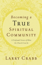 Cover art for Becoming a True Spiritual Community: A Profound Vision of What the Church Can Be