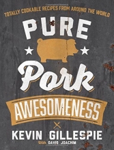 Cover art for Pure Pork Awesomeness: Totally Cookable Recipes from Around the World