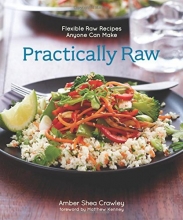 Cover art for Practically Raw: Flexible Raw Recipes Anyone Can Make