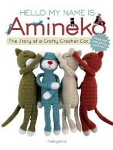 Cover art for Hello My Name is Amineko: The Story of a Crafty Crochet Cat