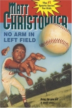 Cover art for No Arm in Left Field (Matt Christopher Sports Classics)