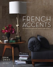 Cover art for French Accents: At Home with Parisian Objects and Details