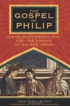 Cover art for The Gospel of Philip: Jesus, Mary Magdalene, and the Gnosis of Sacred Union
