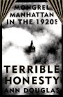 Cover art for Terrible Honesty: Mongrel Manhattan in the 1920s