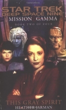 Cover art for Mission Gamma Book Two: This Gray Spirit (Star Trek Deep Space Nine (Unnumbered Paperback)) (Bk. 2)