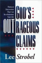 Cover art for God's Outrageous Claims: Thirteen Discoveries That Can Revolutionize Your Life