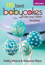 Cover art for 175 Best Babycakes Cake Pop Maker Recipes