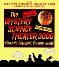 Cover art for The Mystery Science Theater 3000 Amazing Colossal Episode Guide