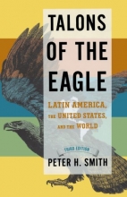 Cover art for Talons of the Eagle: Latin America, the United States, and the World