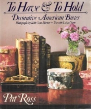 Cover art for To Have & To Hold: Decorative American Boxes