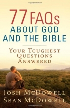Cover art for 77 FAQs About God and the Bible: Your Toughest Questions Answered (The McDowell Apologetics Library)