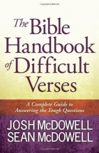 Cover art for The Bible Handbook of Difficult Verses: A Complete Guide to Answering the Tough Questions (The McDowell Apologetics Library)
