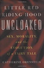 Cover art for Little Red Riding Hood Uncloaked Ten Moral Tales From The Forest