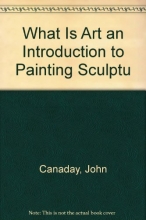 Cover art for What Is Art an Introduction to Painting Sculptu