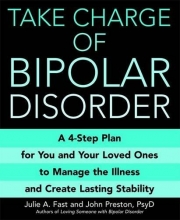 Cover art for Take Charge of Bipolar Disorder: A 4-Step Plan for You and Your Loved Ones to Manage the Illness and Create Lasting Stability