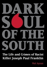 Cover art for Dark Soul of the South: The Life and Crimes of Racist Killer Joseph Paul Franklin