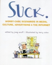 Cover art for Suck: Worst-Case Scenarios in Media, Culture, Advertising, and the Internet