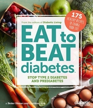 Cover art for Diabetic Living Eat to Beat Diabetes: Stop Type 2 Diabetes and Prediabetes: 175 Healthy Recipes to Change Your Life