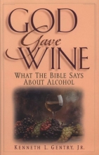 Cover art for God Gave Wine: What the Bible Says About Alcohol