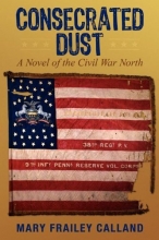 Cover art for Consecrated Dust: A Novel of the Civil War North