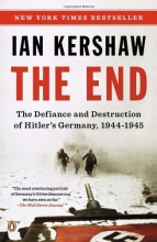 Cover art for The End: The Defiance and Destruction of Hitler's Germany, 1944-1945