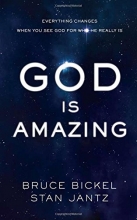 Cover art for God Is Amazing:  Everything Changes When You See God for Who He Really Is