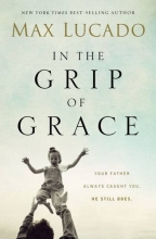 Cover art for In the Grip of Grace: Your Father Always Caught You. He Still Does