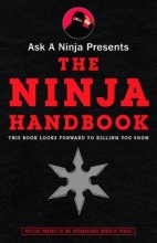 Cover art for Ask a Ninja Presents The Ninja Handbook: This Book Looks Forward to Killing You Soon