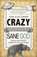 Cover art for Crazy Stories, Sane God: Lessons from the Most Unexpected Places in the Bible