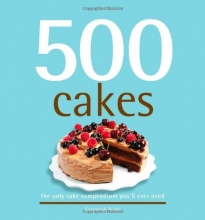 Cover art for 500 Cakes: The Only Cake Compendium You'll Ever Need (500 Cooking (Sellers))