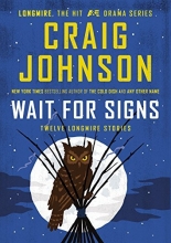 Cover art for Wait for Signs: Twelve Longmire Stories