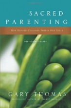 Cover art for Sacred Parenting Participant's Guide: How Raising Children Shapes Our Souls