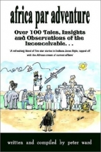 Cover art for Africa Par Adventure: Over 100 Tales, Insights and Observations of the Inconceivable. . .