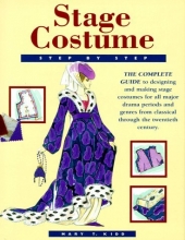 Cover art for Stage Costume Step-By-Step: The Complete Guide to Designing and Making Stage Costumes for All Major Drama Periods and Genres from Classical Through the Twentieth Century