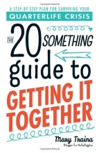 Cover art for The Twentysomething Guide to Getting It Together: A Step-by-Step Plan for Surviving Your Quarterlife Crisis