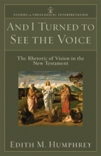 Cover art for And I Turned to See the Voice: The Rhetoric of Vision in the New Testament (Studies in Theological Interpretation)