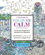 Cover art for Portable Color Me Calm: 70 Coloring Templates for Meditation and Relaxation (A Zen Coloring Book)
