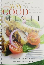 Cover art for Eating Your Way to Good Health: Recipes for Doug Kaufman's Antifungal Diet