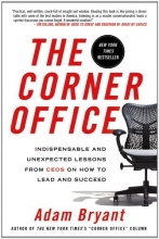 Cover art for The Corner Office: Indispensable and Unexpected Lessons from CEOs on How to Lead and Succeed